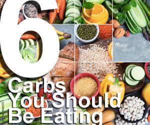 6 Carbs You Should Be Eating